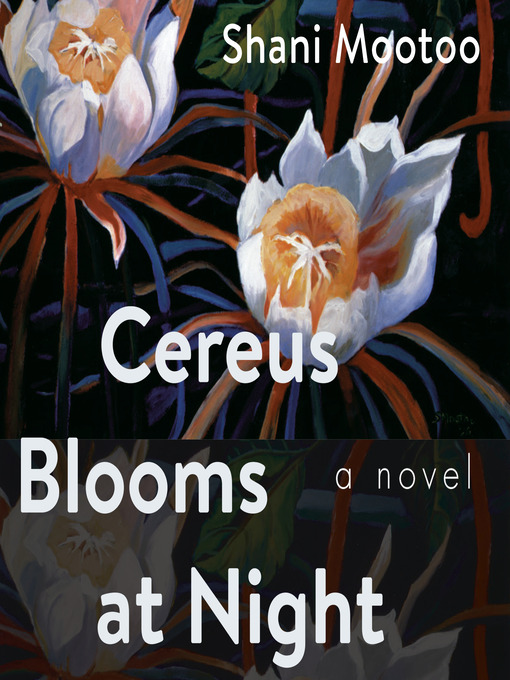 Title details for Cereus Blooms at Night by Shani Mootoo - Available